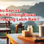 Susu Kambing Etawa vs Susu Sapi: Mana yang Lebih Baik untuk Kesehatan Anda?