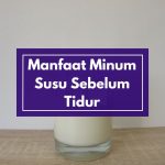 Apa Dampak dari Manfaat Minum Susu Kambing Etawa Sebelum Tidur