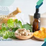 Cara Menjadi Reseller Produk Herbal Menguntungkan