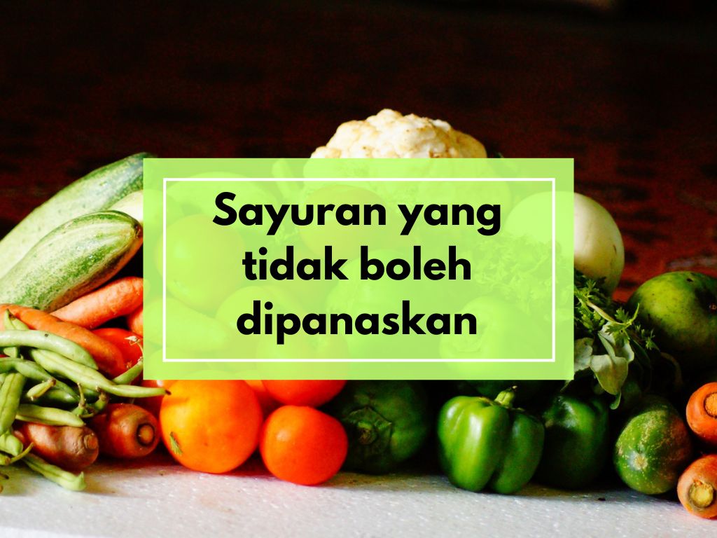 Sayuran yang Tidak Boleh Dipanaskan Ulang, Wajib Tahu!