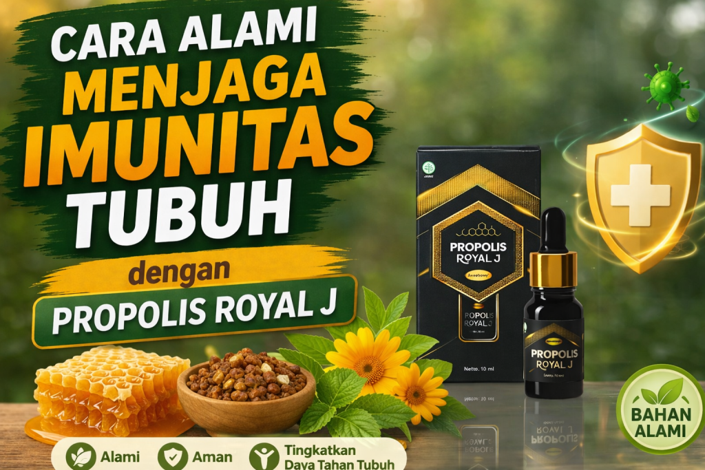 Cara Alami Menjaga Imunitas Tubuh dengan Propolis Royal J